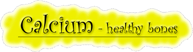 Calcium - strong and healthy bones